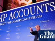 ‘Cuentas Trump’: Fondo de inversión respaldado por Wall Street para vivir para los niños | Donald Trump